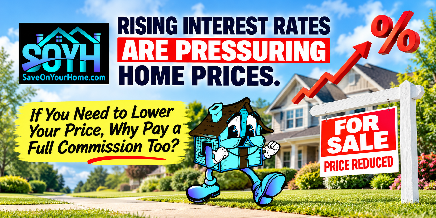 Rising Interest Rates Are Pressuring Home Prices. Why Pay a Full Real Estate Commission Too?