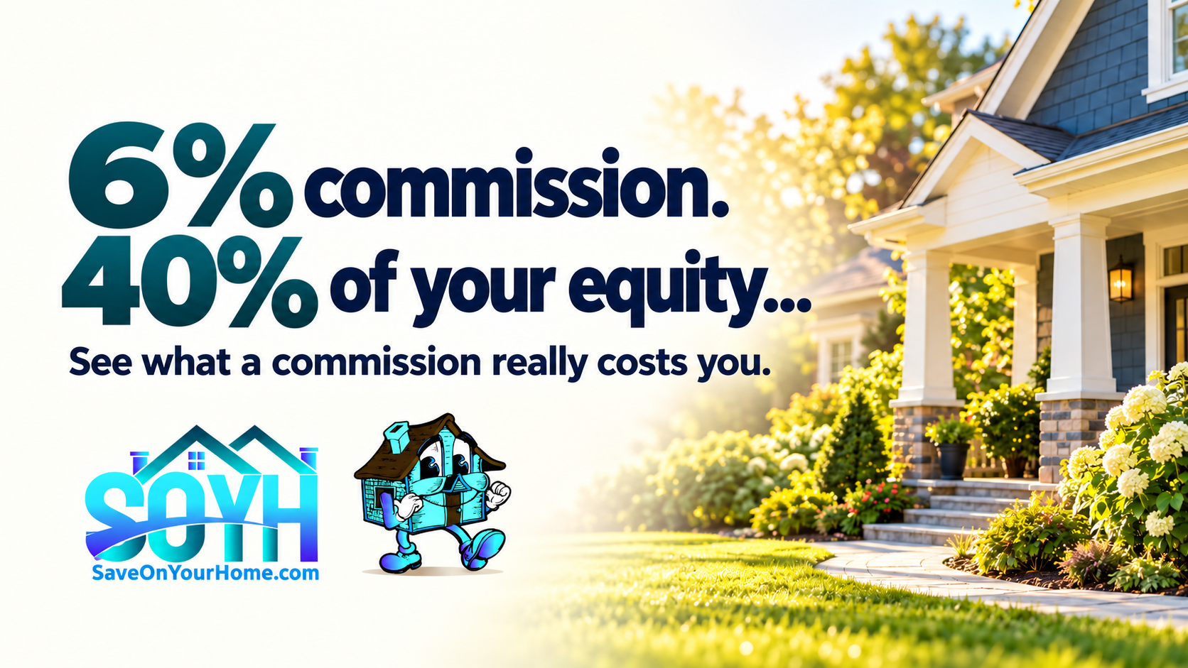 Think You’re Paying 6%? That Commission Could Eat Up 40% of Your Equity.